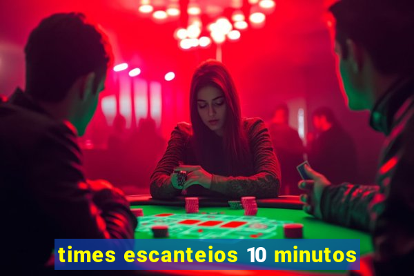 times escanteios 10 minutos